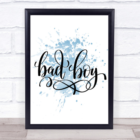 Bad Boy Inspirational Quote Print Blue Watercolour Poster