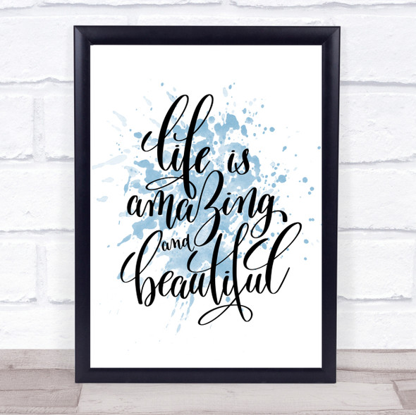 Life Amazing Inspirational Quote Print Blue Watercolour Poster
