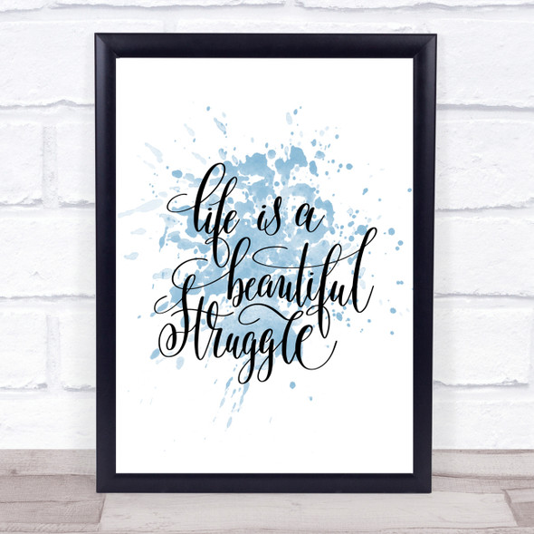 Life Beautiful Struggle Inspirational Quote Print Blue Watercolour Poster