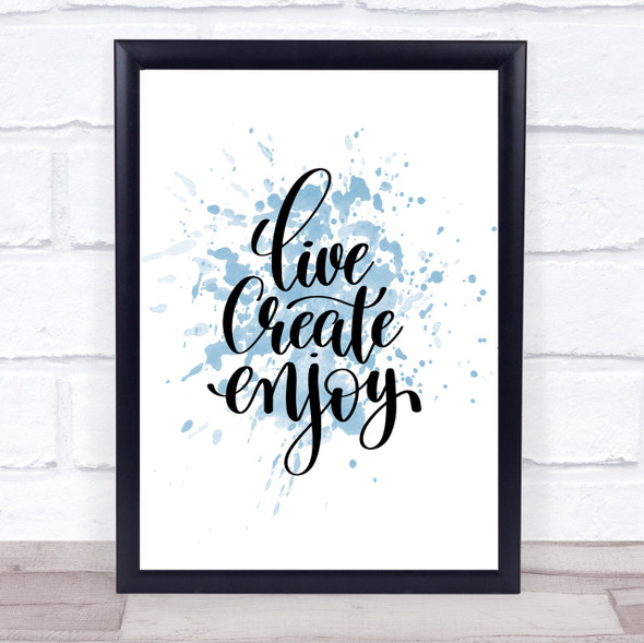 Live Create Enjoy Inspirational Quote Print Blue Watercolour Poster