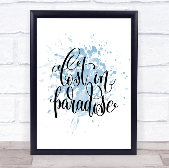 Lost In Paradise Inspirational Quote Print Blue Watercolour Poster