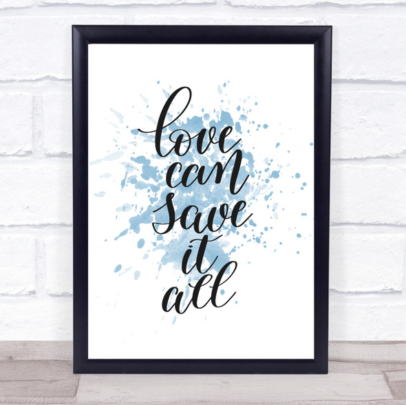 Love Can Save It All Inspirational Quote Print Blue Watercolour Poster