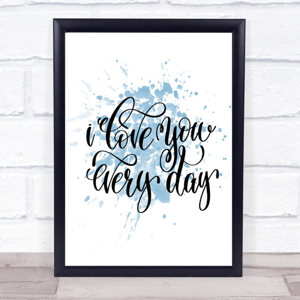 Love You Every Day Inspirational Quote Print Blue Watercolour Poster