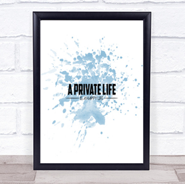 A Private Life Inspirational Quote Print Blue Watercolour Poster