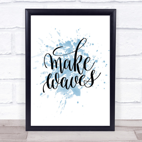 Make Waves Inspirational Quote Print Blue Watercolour Poster