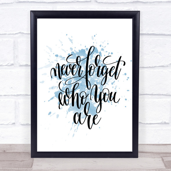 Never Forget Who You Are Inspirational Quote Print Blue Watercolour Poster