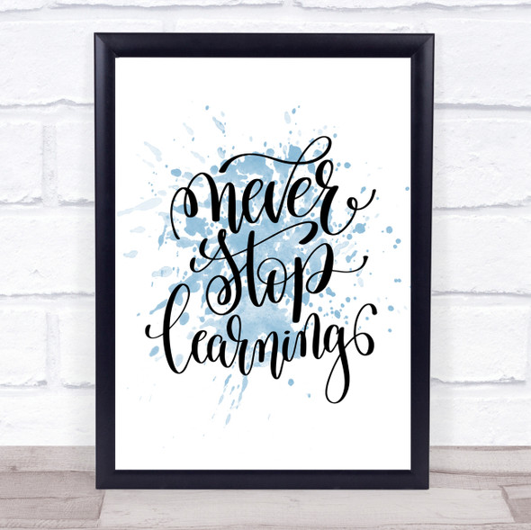 Never Stop Learning Swirl Inspirational Quote Print Blue Watercolour Poster