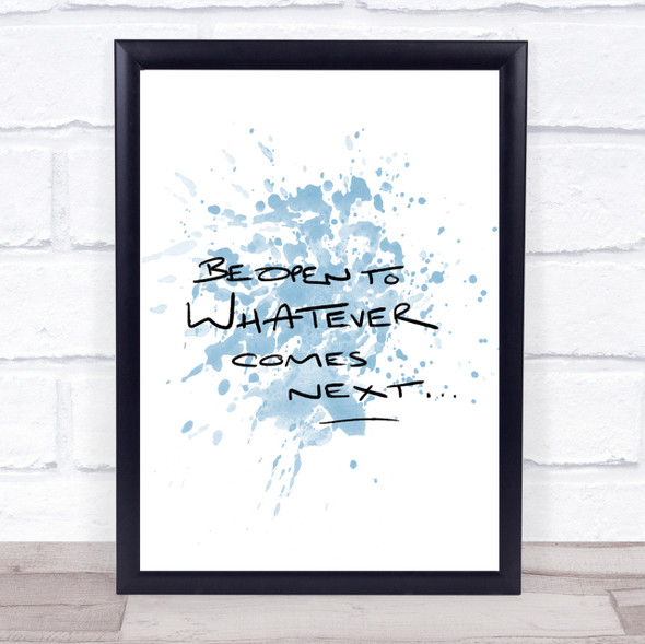 Be Open To What's Next Inspirational Quote Print Blue Watercolour Poster