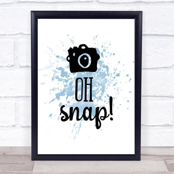 Oh Snap Inspirational Quote Print Blue Watercolour Poster