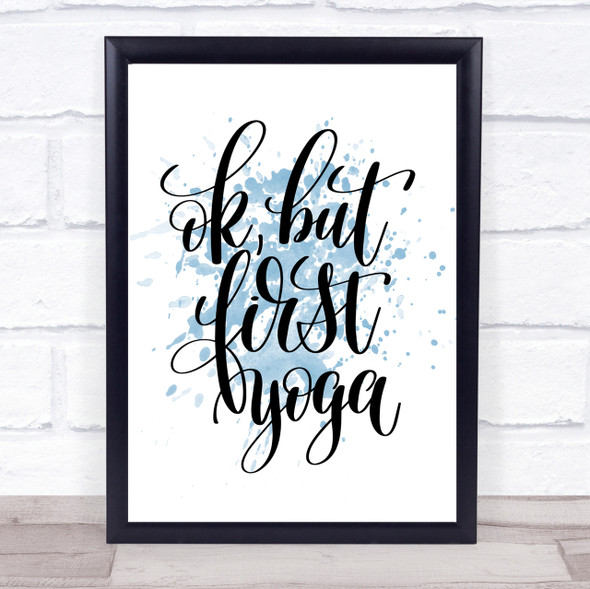 Ok But First Yoga Inspirational Quote Print Blue Watercolour Poster