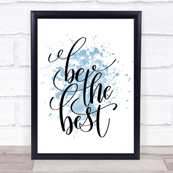 Be The Best Inspirational Quote Print Blue Watercolour Poster