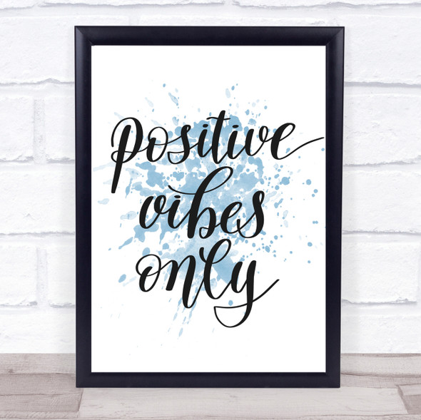 Positive Vibes Only Inspirational Quote Print Blue Watercolour Poster