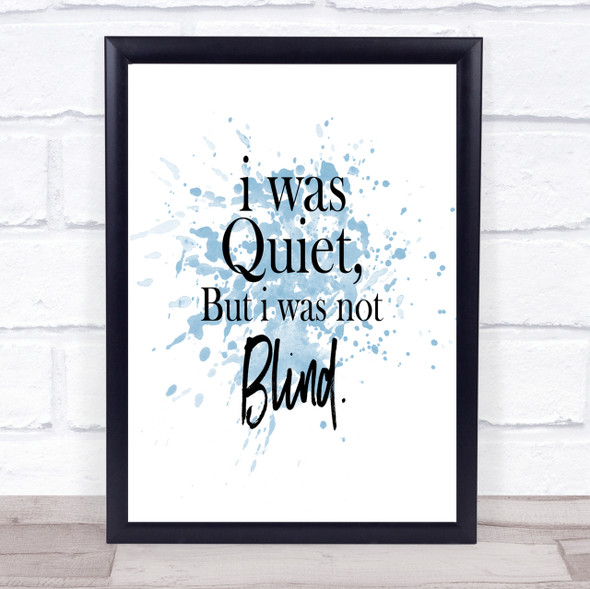Quiet Not Blind Inspirational Quote Print Blue Watercolour Poster
