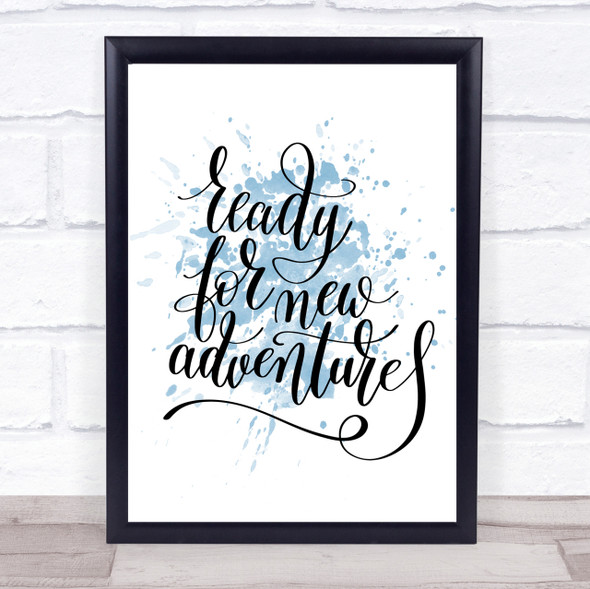 Ready New Adventures Inspirational Quote Print Blue Watercolour Poster