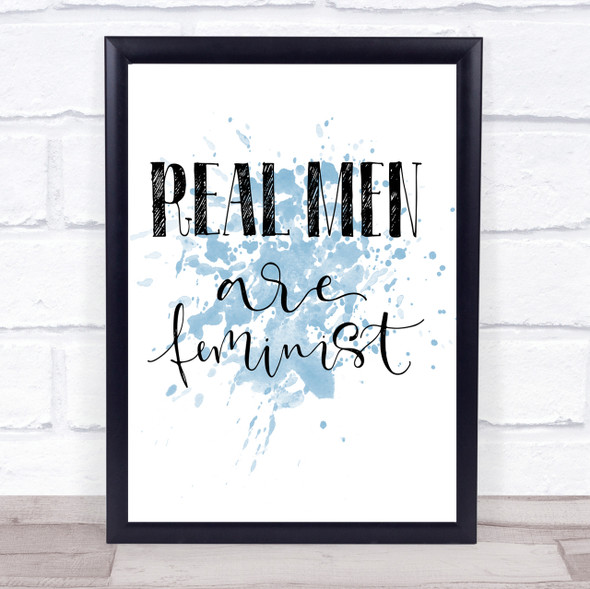 Real Men Feminist Inspirational Quote Print Blue Watercolour Poster