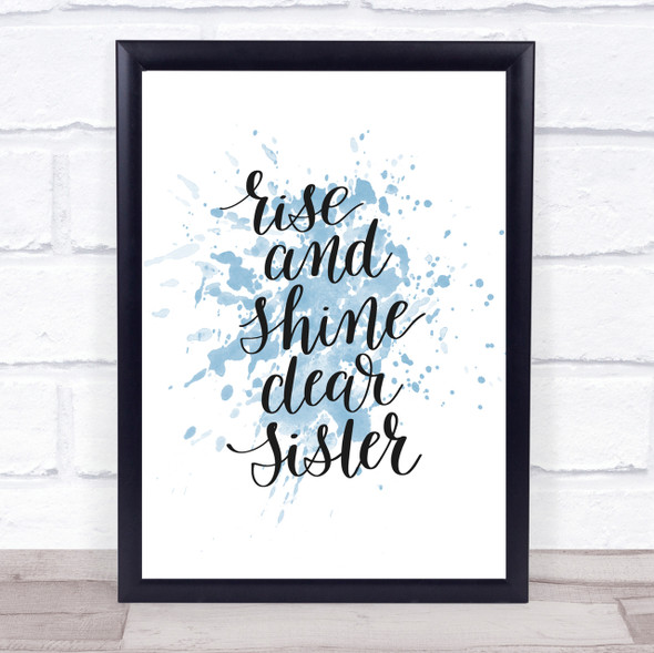 Rise Shine Sister Inspirational Quote Print Blue Watercolour Poster
