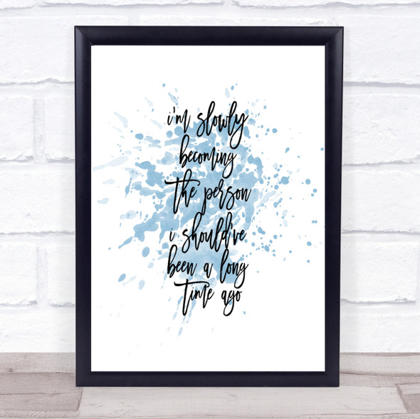 Slowly Becoming Inspirational Quote Print Blue Watercolour Poster