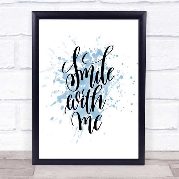 Smile With Me Inspirational Quote Print Blue Watercolour Poster