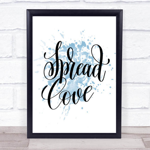 Spread Love Inspirational Quote Print Blue Watercolour Poster
