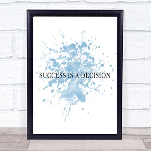 Success Is A Decision Inspirational Quote Print Blue Watercolour Poster