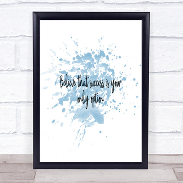 Success Is Your Only Option Inspirational Quote Print Blue Watercolour Poster