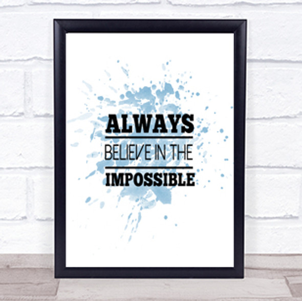 Believe In The Impossible Inspirational Quote Print Blue Watercolour Poster
