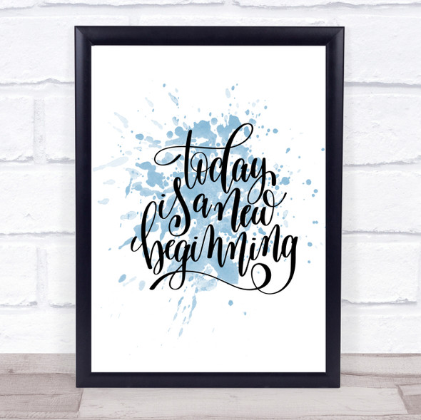 Today Is A New Beginning Inspirational Quote Print Blue Watercolour Poster