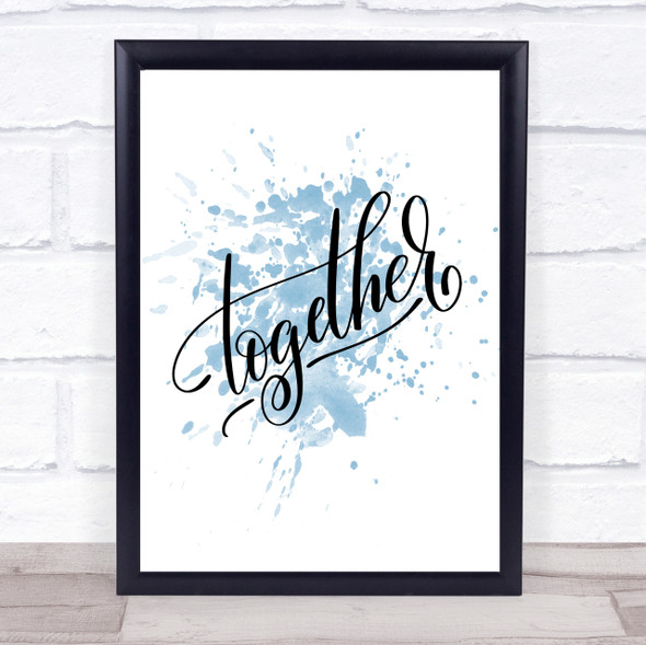 Together Inspirational Quote Print Blue Watercolour Poster