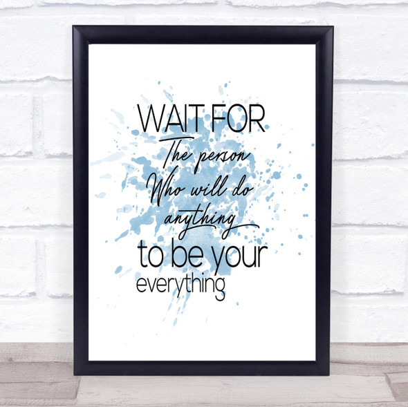 Wait For The Person Inspirational Quote Print Blue Watercolour Poster