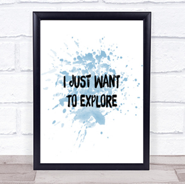 Want To Explore Inspirational Quote Print Blue Watercolour Poster