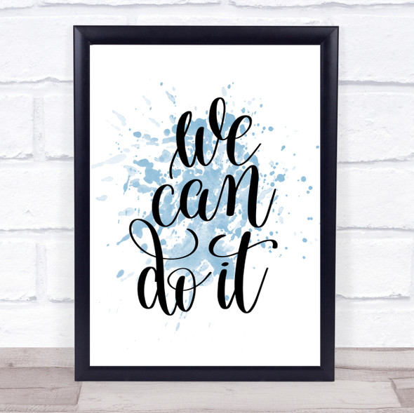 We Can Do It Inspirational Quote Print Blue Watercolour Poster