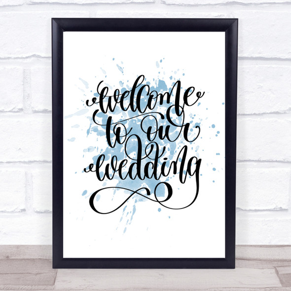 Welcome To Our Wedding Inspirational Quote Print Blue Watercolour Poster