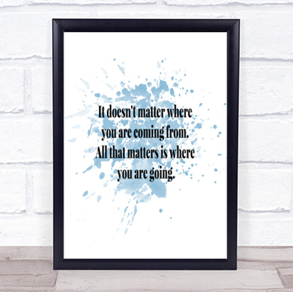 What Matters Is Where Your Going Quote Print Blue Watercolour