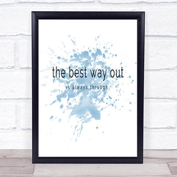 Best Way Out Inspirational Quote Print Blue Watercolour Poster
