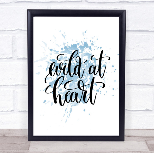 Wild At Heart Inspirational Quote Print Blue Watercolour Poster