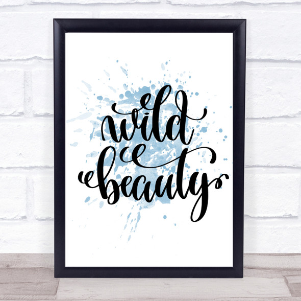 Wild Beauty Inspirational Quote Print Blue Watercolour Poster