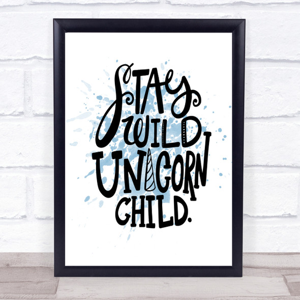 Wild Unicorn Child Inspirational Quote Print Blue Watercolour Poster