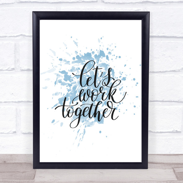 Work Together Inspirational Quote Print Blue Watercolour Poster