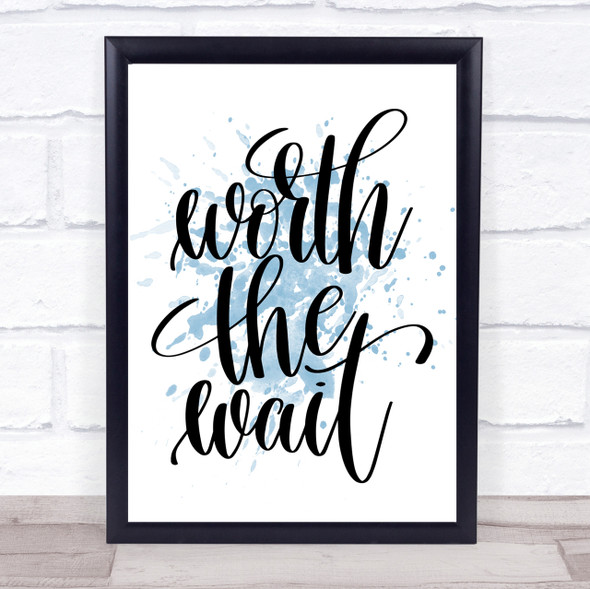 Worth The Wait Inspirational Quote Print Blue Watercolour Poster