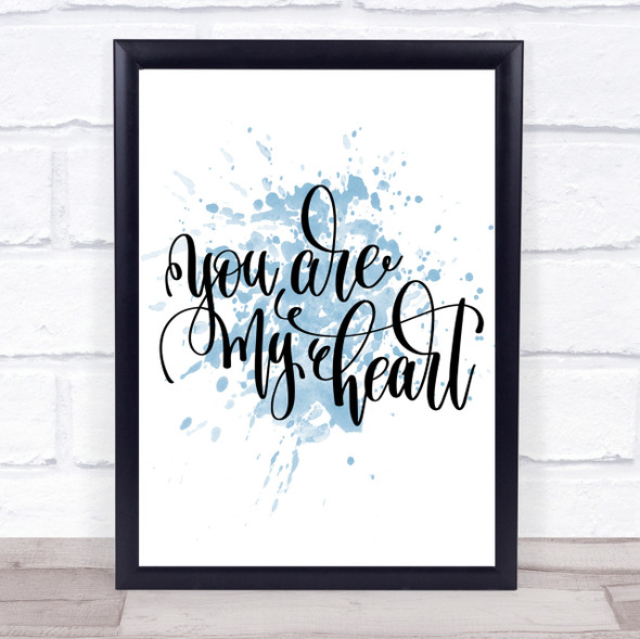 You Are My Heart Inspirational Quote Print Blue Watercolour Poster