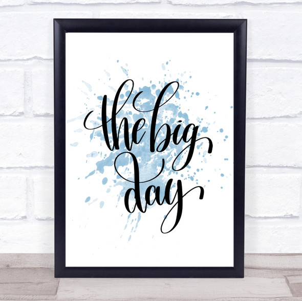 Big Day Inspirational Quote Print Blue Watercolour Poster