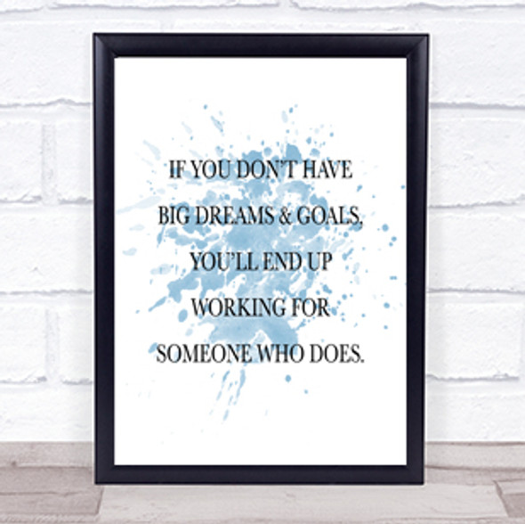 Big Dreams And Goals Inspirational Quote Print Blue Watercolour Poster