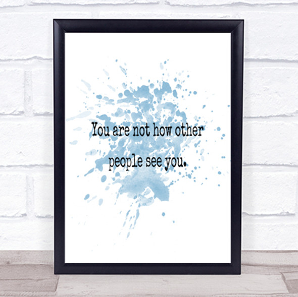 Your Not How Other People See You Quote Print Blue Watercolour