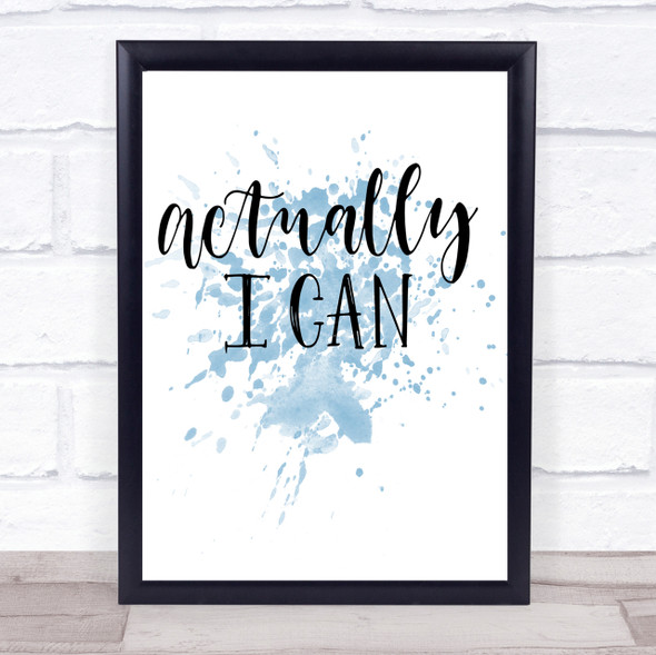 Actually I Can Inspirational Quote Print Blue Watercolour Poster