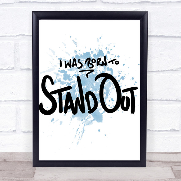 Born Stand Out Inspirational Quote Print Blue Watercolour Poster