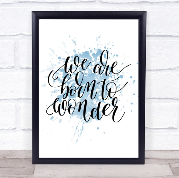 Born To Wonder Inspirational Quote Print Blue Watercolour Poster