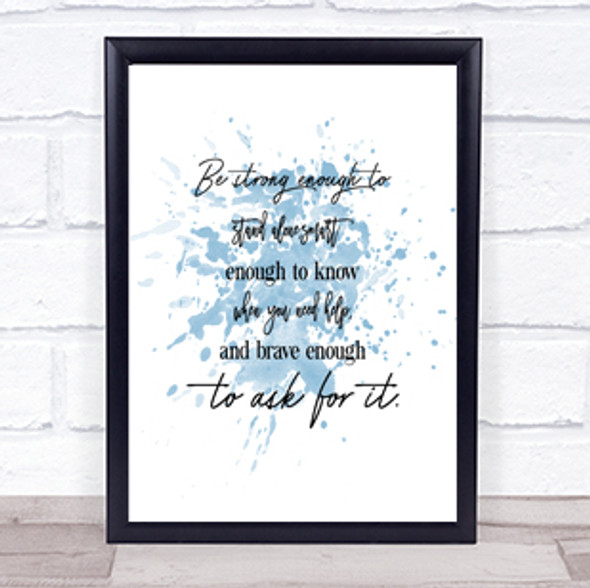 Brave Enough To Ask Inspirational Quote Print Blue Watercolour Poster