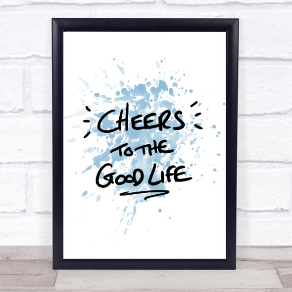 Cheers To Good Life Inspirational Quote Print Blue Watercolour Poster