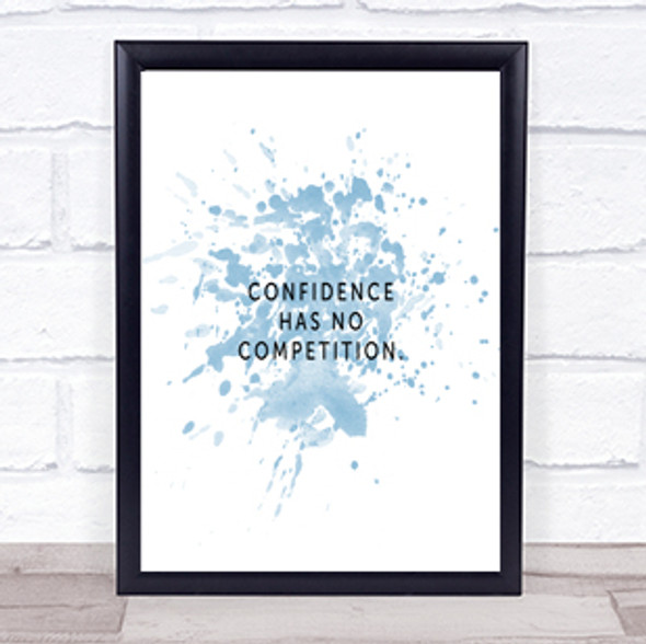 Confidence Has No Competition Inspirational Quote Print Blue Watercolour Poster