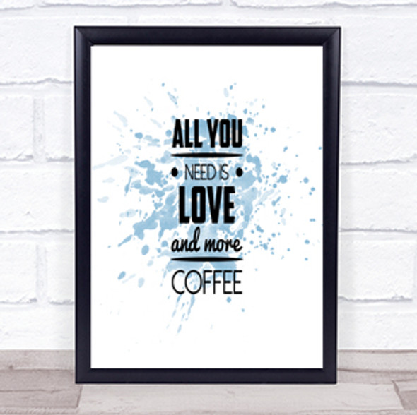 All You Need Is Love And More Coffee Quote Print Word Art Picture